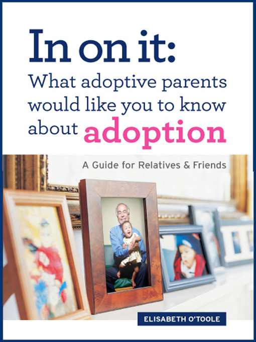 Title details for In On It: What Adoptive Parents Would Like You To Know About Adoption by Elisabeth O'Toole - Available